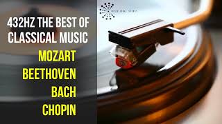 Best Classical Music 432Hz 》Mozart • Beethoven • Bach • Chopin 》Piano Violin amp Orchestral [upl. by Aliakam]