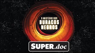 Buraco Negro O Mistério Desvendado  Superdoc [upl. by Isiah]