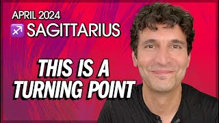 Sagittarius April 2024 This is a Turning Point [upl. by Aluin]