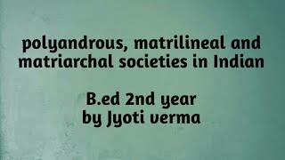 Polyandrous matrilineal matriarchal societies in India2nd year [upl. by Laverna]