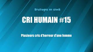 CRI HUMAIN 15 Plusieurs cris dhorreur dune femme bruitage gratuit [upl. by Nadbus757]