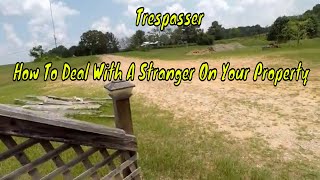 Trespasser  How To Deal With A Stranger On Your Property [upl. by Aicyla461]