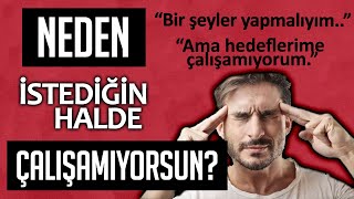 Neden istediğin halde çalışamıyorsun [upl. by Glory558]