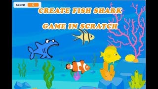 Lecture 05  Create Fish Shark Game in Scratch [upl. by Cayla]