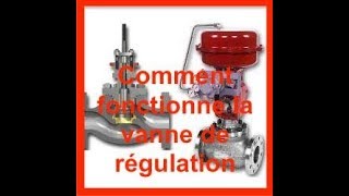 COMMENT FONCTIONNE LA VANNE DE REGULATION [upl. by Llenrac471]