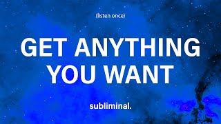 GET ANYTHING YOU WANT listen once subliminal [upl. by Trina]