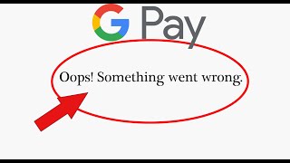 How To Fix Google Pay  Oops Something Went Wrong Error On Android amp Ios [upl. by Panaggio]