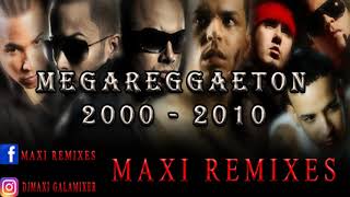 MEGA REGGAETON  AÑO 2000 2010  MAXI REMIXES [upl. by Yekim625]