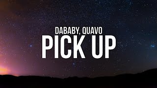 DaBaby  PICK UP Lyrics ft Quavo [upl. by Tollmann487]