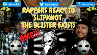 Rappers React To Slipknot quotThe Blister Existsquot [upl. by Tobye345]