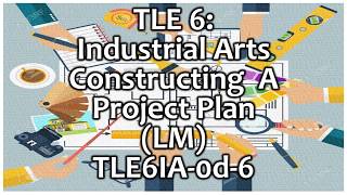 TLE 6 I A  Constructing A Project Plan [upl. by Ahsaeyt424]