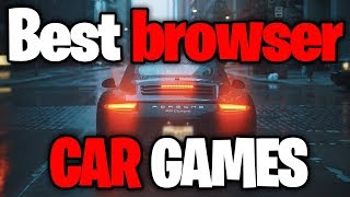 TOP 10 browser CAR GAMES of 2018 [upl. by Sibyl]