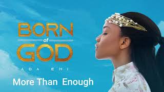 Ada Ehi  More Than Enough  BORN OF GOD [upl. by Goodman]